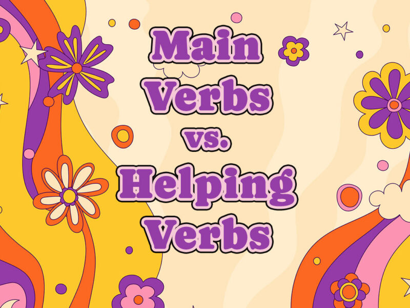 Main Verbs vs. Helping Verbs: When Your Verb Needs Backup